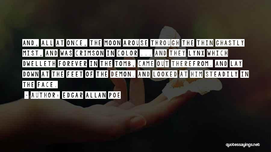 Edgar Allan Poe Quotes: And, All At Once, The Moon Arouse Through The Thin Ghastly Mist, And Was Crimson In Color ... And They