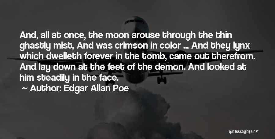 Edgar Allan Poe Quotes: And, All At Once, The Moon Arouse Through The Thin Ghastly Mist, And Was Crimson In Color ... And They