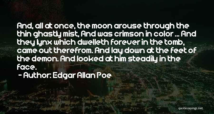 Edgar Allan Poe Quotes: And, All At Once, The Moon Arouse Through The Thin Ghastly Mist, And Was Crimson In Color ... And They