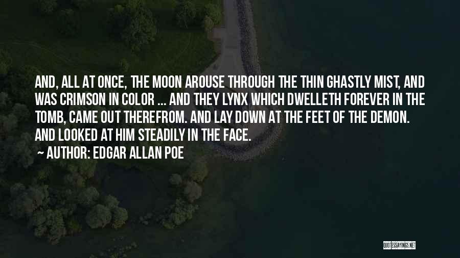 Edgar Allan Poe Quotes: And, All At Once, The Moon Arouse Through The Thin Ghastly Mist, And Was Crimson In Color ... And They