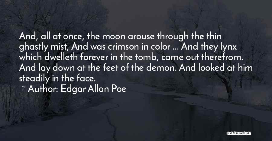 Edgar Allan Poe Quotes: And, All At Once, The Moon Arouse Through The Thin Ghastly Mist, And Was Crimson In Color ... And They