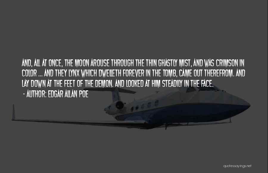 Edgar Allan Poe Quotes: And, All At Once, The Moon Arouse Through The Thin Ghastly Mist, And Was Crimson In Color ... And They