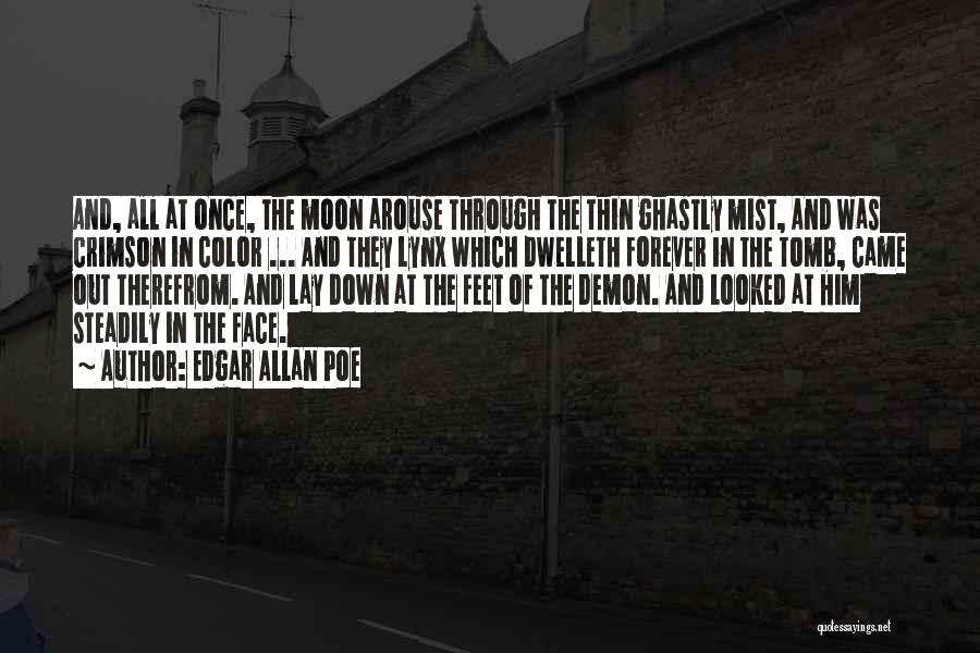 Edgar Allan Poe Quotes: And, All At Once, The Moon Arouse Through The Thin Ghastly Mist, And Was Crimson In Color ... And They