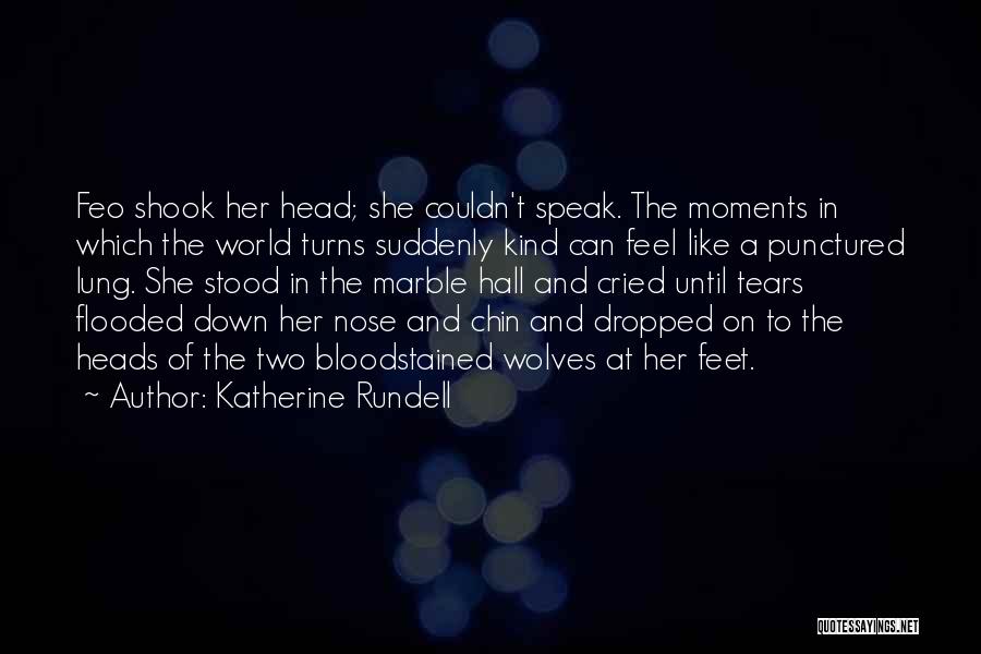 Katherine Rundell Quotes: Feo Shook Her Head; She Couldn't Speak. The Moments In Which The World Turns Suddenly Kind Can Feel Like A