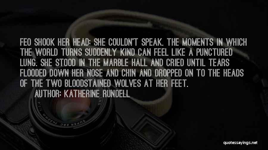 Katherine Rundell Quotes: Feo Shook Her Head; She Couldn't Speak. The Moments In Which The World Turns Suddenly Kind Can Feel Like A
