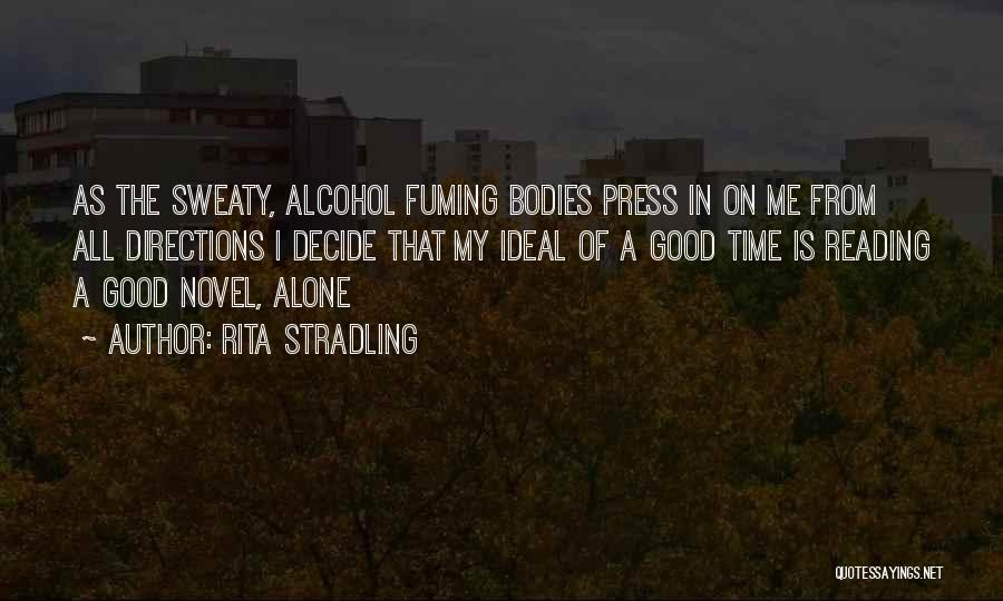 Rita Stradling Quotes: As The Sweaty, Alcohol Fuming Bodies Press In On Me From All Directions I Decide That My Ideal Of A