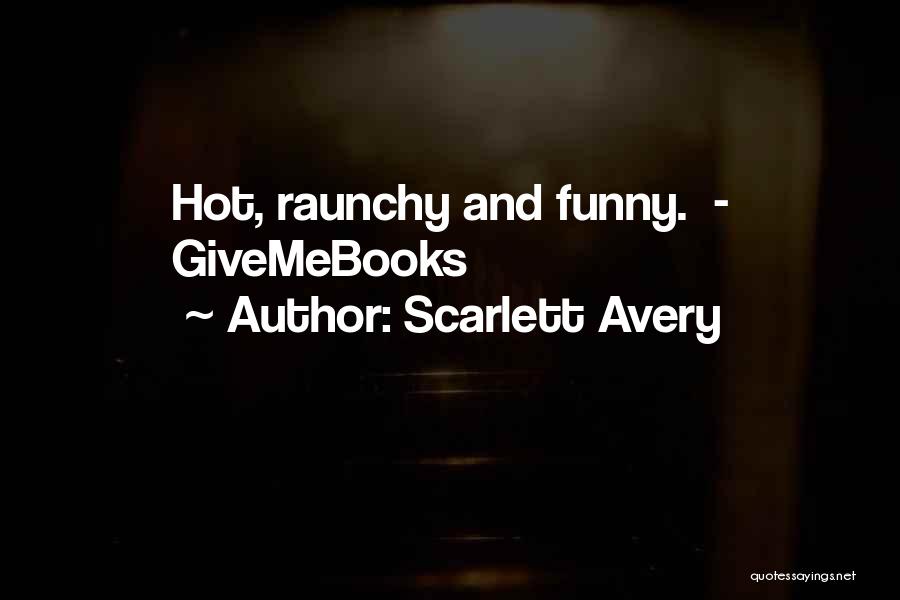 Scarlett Avery Quotes: Hot, Raunchy And Funny. - Givemebooks