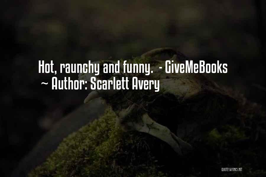 Scarlett Avery Quotes: Hot, Raunchy And Funny. - Givemebooks