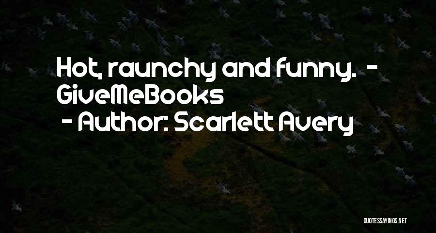 Scarlett Avery Quotes: Hot, Raunchy And Funny. - Givemebooks