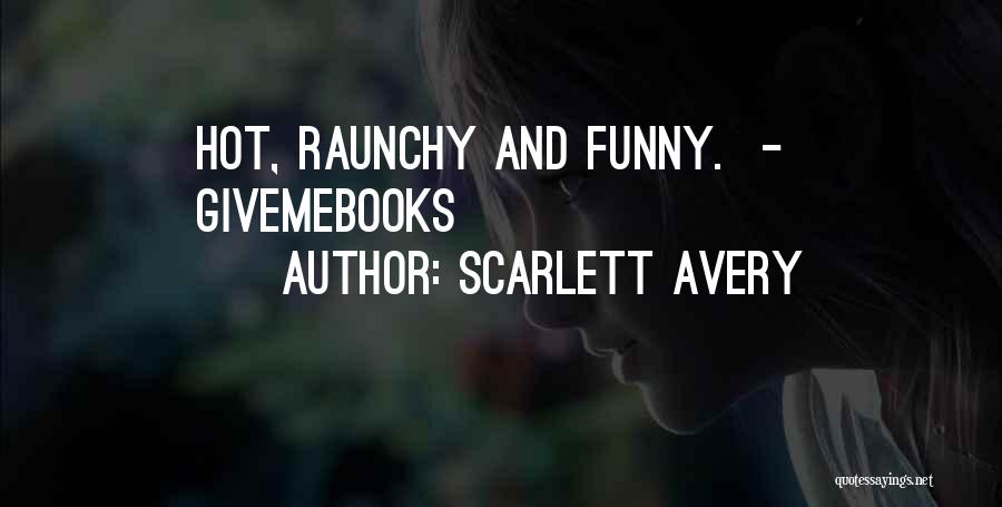 Scarlett Avery Quotes: Hot, Raunchy And Funny. - Givemebooks