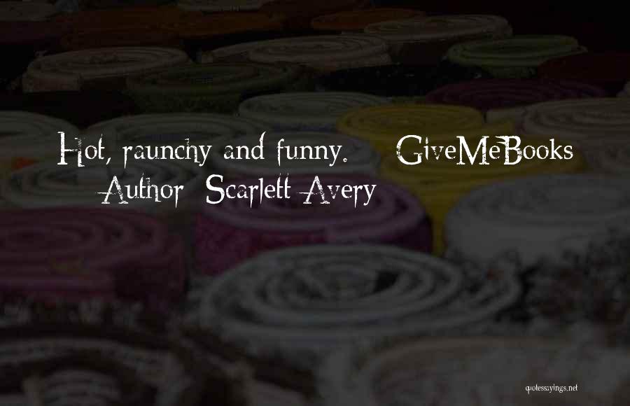 Scarlett Avery Quotes: Hot, Raunchy And Funny. - Givemebooks