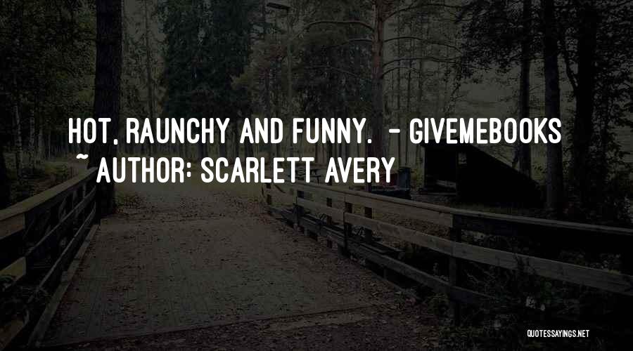 Scarlett Avery Quotes: Hot, Raunchy And Funny. - Givemebooks