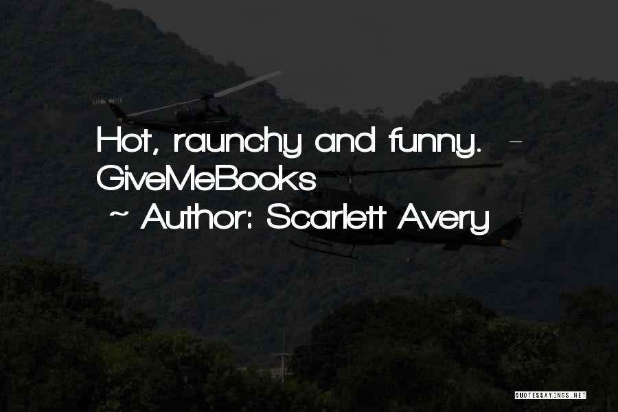 Scarlett Avery Quotes: Hot, Raunchy And Funny. - Givemebooks