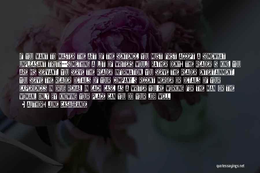June Casagrande Quotes: If You Want To Master The Art Of The Sentence, You Must First Accept A Somewhat Unpleasant Truth--something A Lot