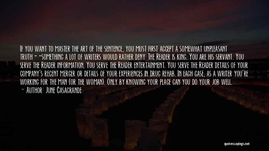 June Casagrande Quotes: If You Want To Master The Art Of The Sentence, You Must First Accept A Somewhat Unpleasant Truth--something A Lot