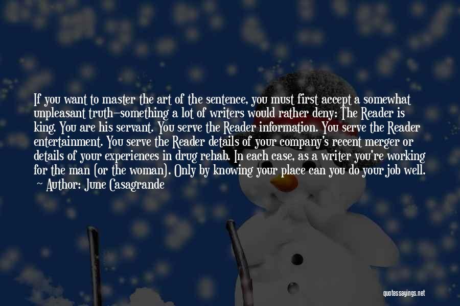 June Casagrande Quotes: If You Want To Master The Art Of The Sentence, You Must First Accept A Somewhat Unpleasant Truth--something A Lot