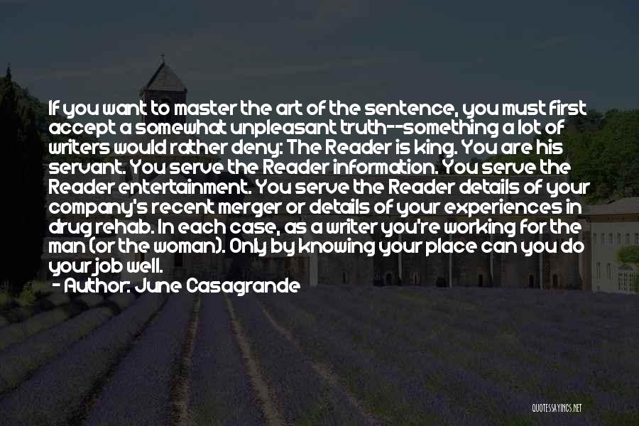 June Casagrande Quotes: If You Want To Master The Art Of The Sentence, You Must First Accept A Somewhat Unpleasant Truth--something A Lot