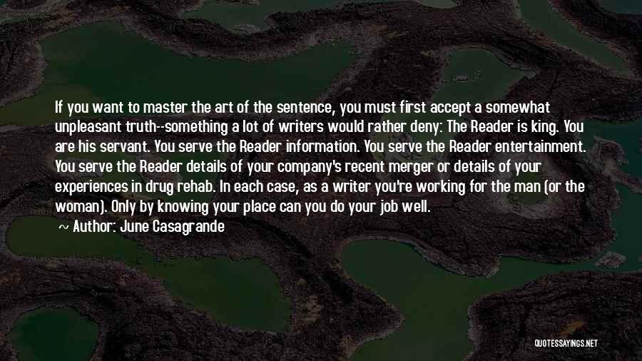 June Casagrande Quotes: If You Want To Master The Art Of The Sentence, You Must First Accept A Somewhat Unpleasant Truth--something A Lot