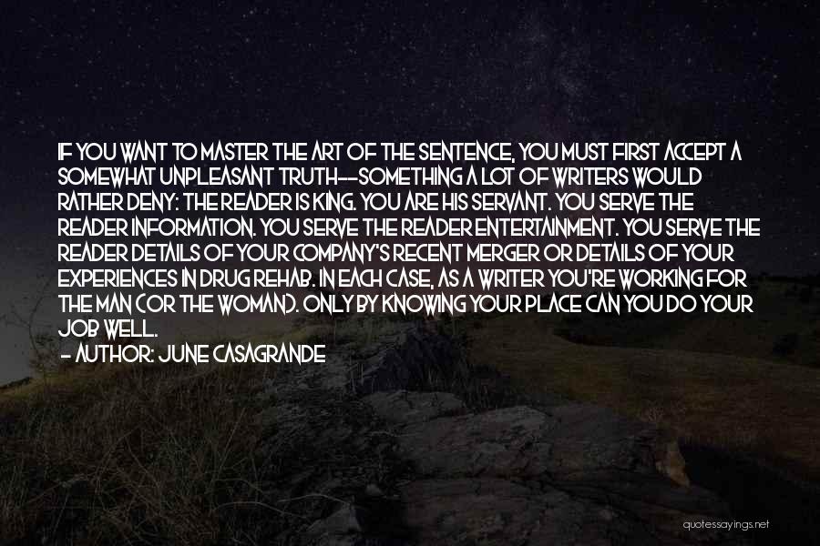 June Casagrande Quotes: If You Want To Master The Art Of The Sentence, You Must First Accept A Somewhat Unpleasant Truth--something A Lot