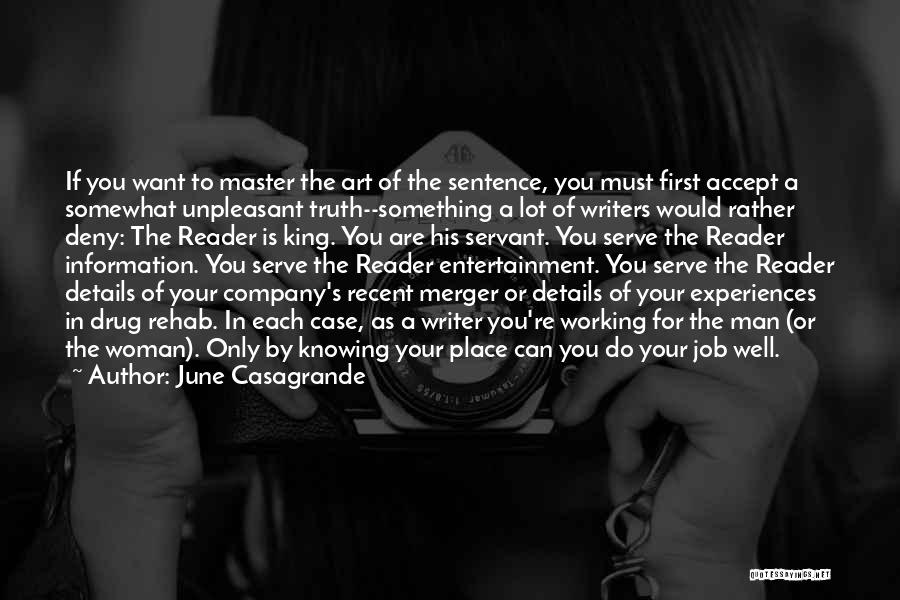 June Casagrande Quotes: If You Want To Master The Art Of The Sentence, You Must First Accept A Somewhat Unpleasant Truth--something A Lot