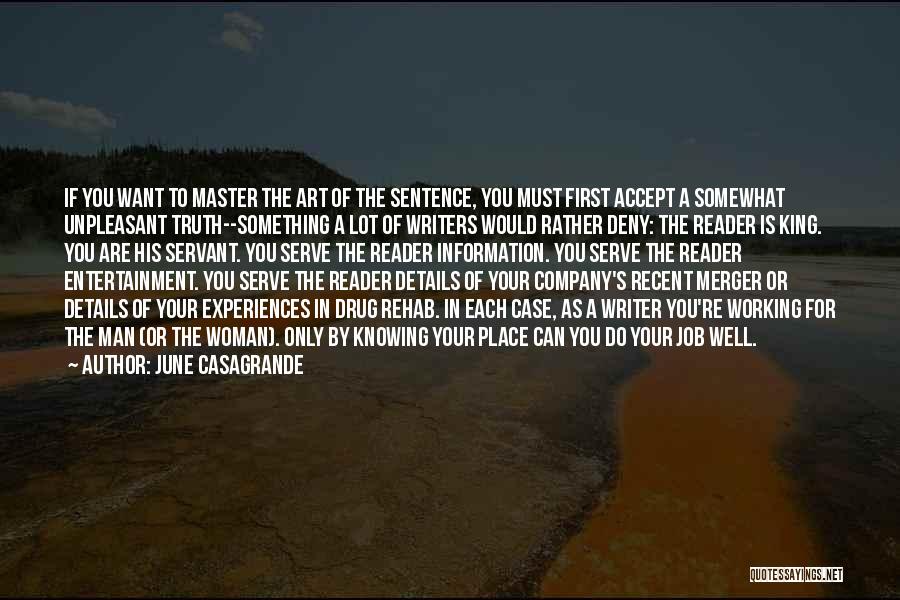 June Casagrande Quotes: If You Want To Master The Art Of The Sentence, You Must First Accept A Somewhat Unpleasant Truth--something A Lot