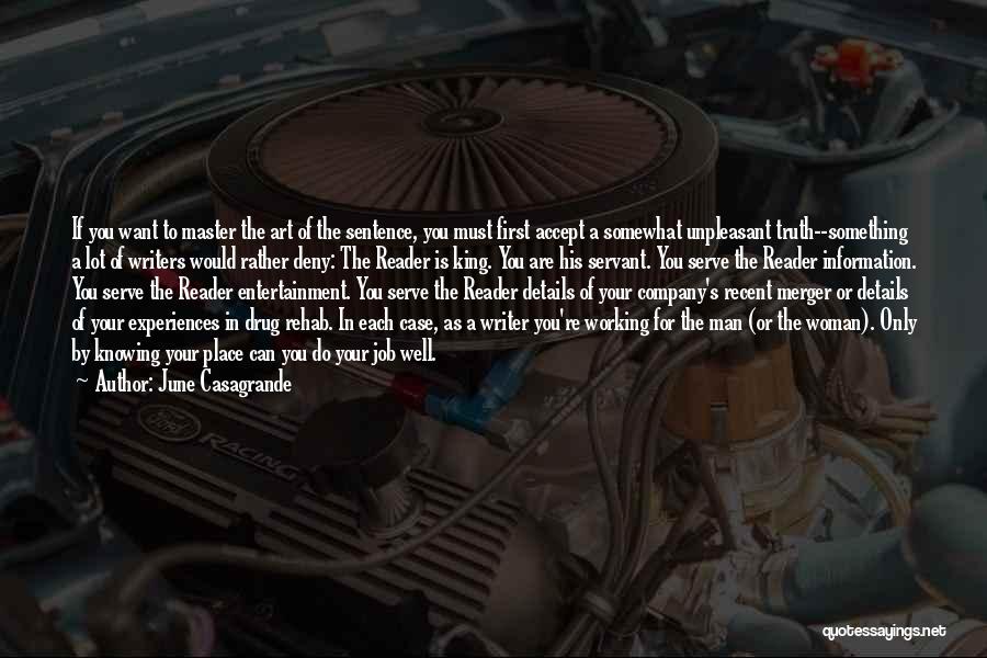 June Casagrande Quotes: If You Want To Master The Art Of The Sentence, You Must First Accept A Somewhat Unpleasant Truth--something A Lot