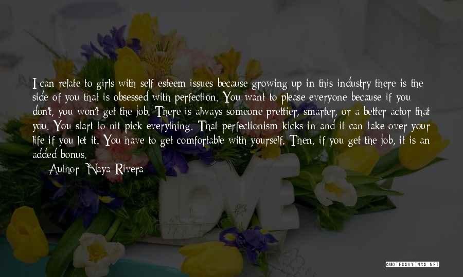 Naya Rivera Quotes: I Can Relate To Girls With Self Esteem Issues Because Growing Up In This Industry There Is The Side Of