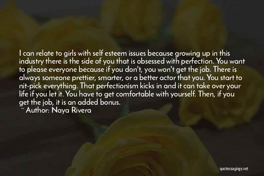 Naya Rivera Quotes: I Can Relate To Girls With Self Esteem Issues Because Growing Up In This Industry There Is The Side Of