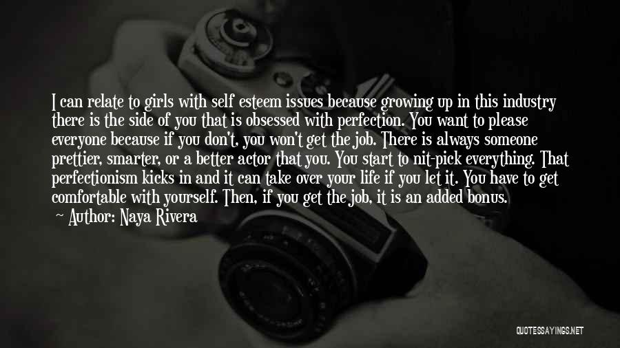 Naya Rivera Quotes: I Can Relate To Girls With Self Esteem Issues Because Growing Up In This Industry There Is The Side Of