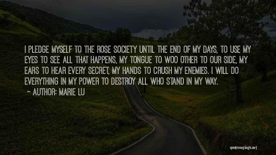 Marie Lu Quotes: I Pledge Myself To The Rose Society Until The End Of My Days, To Use My Eyes To See All