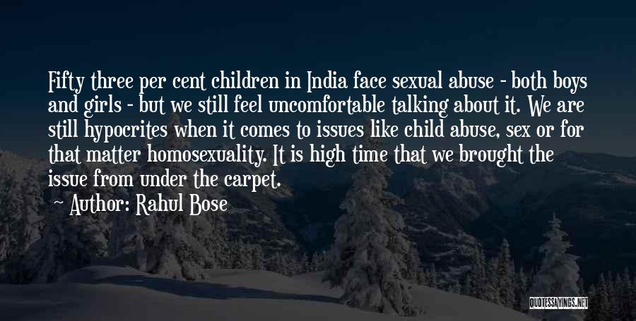 Rahul Bose Quotes: Fifty Three Per Cent Children In India Face Sexual Abuse - Both Boys And Girls - But We Still Feel