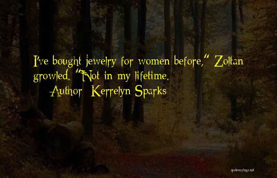 Kerrelyn Sparks Quotes: I've Bought Jewelry For Women Before, Zoltan Growled. Not In My Lifetime.