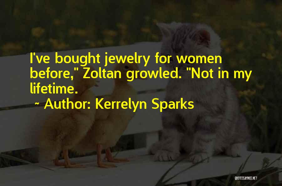 Kerrelyn Sparks Quotes: I've Bought Jewelry For Women Before, Zoltan Growled. Not In My Lifetime.