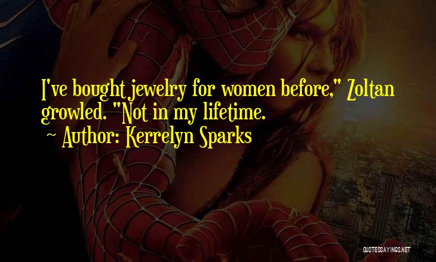 Kerrelyn Sparks Quotes: I've Bought Jewelry For Women Before, Zoltan Growled. Not In My Lifetime.