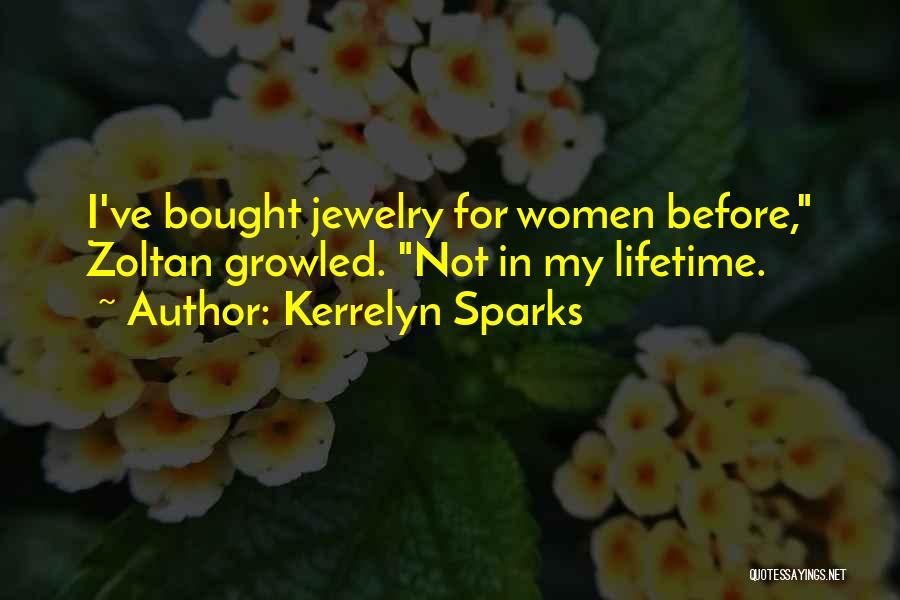 Kerrelyn Sparks Quotes: I've Bought Jewelry For Women Before, Zoltan Growled. Not In My Lifetime.