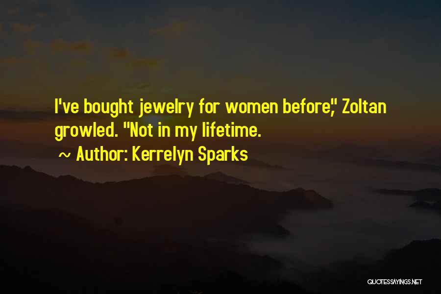 Kerrelyn Sparks Quotes: I've Bought Jewelry For Women Before, Zoltan Growled. Not In My Lifetime.