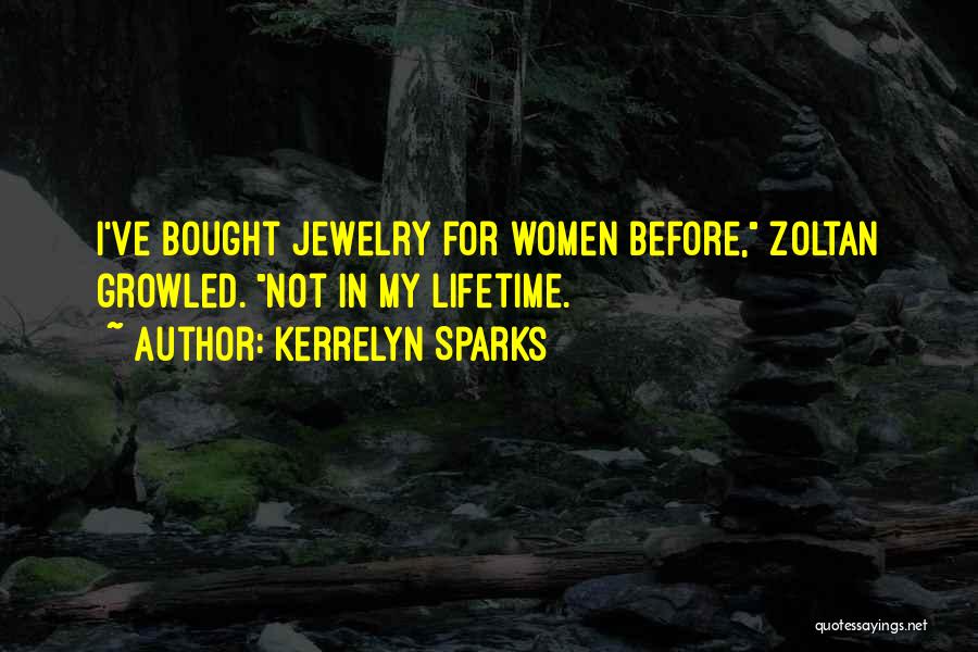 Kerrelyn Sparks Quotes: I've Bought Jewelry For Women Before, Zoltan Growled. Not In My Lifetime.