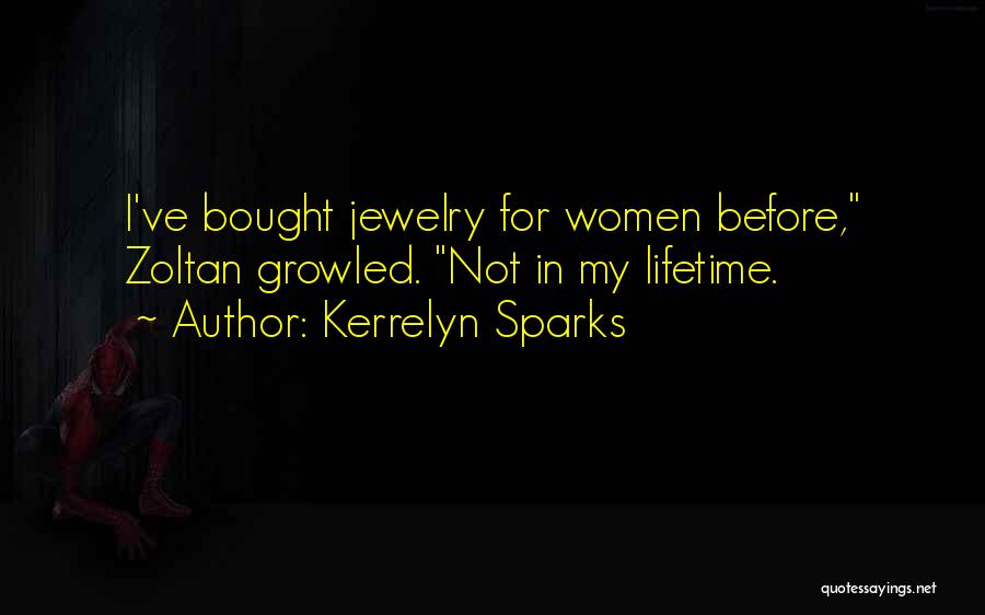 Kerrelyn Sparks Quotes: I've Bought Jewelry For Women Before, Zoltan Growled. Not In My Lifetime.