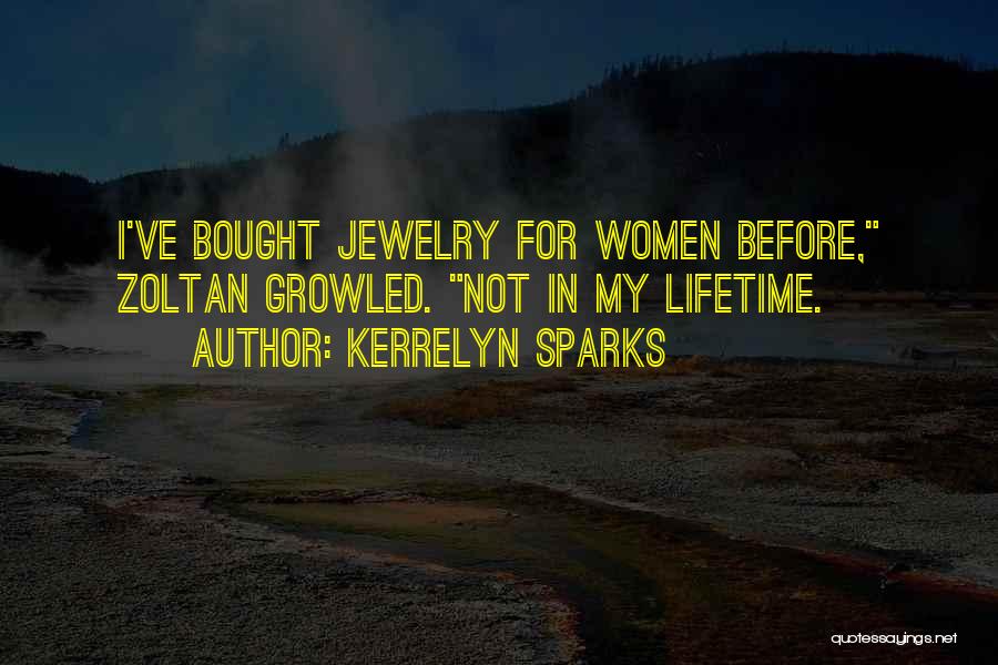 Kerrelyn Sparks Quotes: I've Bought Jewelry For Women Before, Zoltan Growled. Not In My Lifetime.