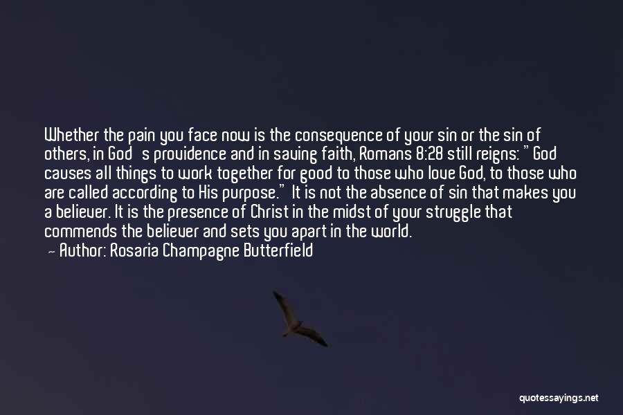 Rosaria Champagne Butterfield Quotes: Whether The Pain You Face Now Is The Consequence Of Your Sin Or The Sin Of Others, In God's Providence