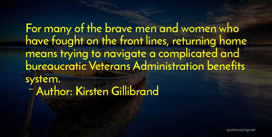 Kirsten Gillibrand Quotes: For Many Of The Brave Men And Women Who Have Fought On The Front Lines, Returning Home Means Trying To
