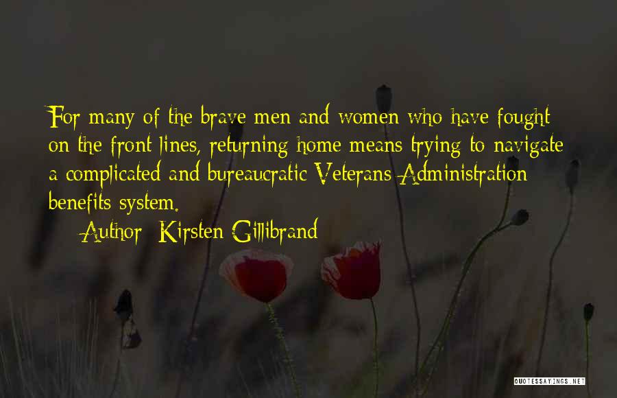 Kirsten Gillibrand Quotes: For Many Of The Brave Men And Women Who Have Fought On The Front Lines, Returning Home Means Trying To