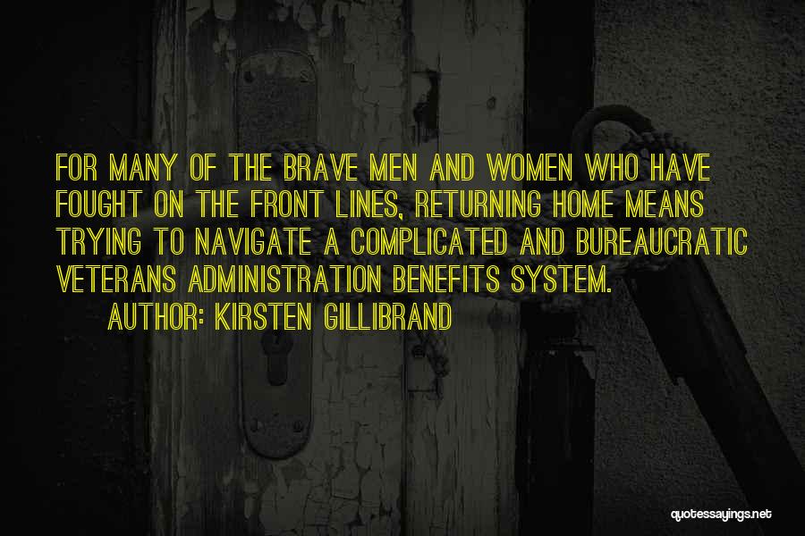 Kirsten Gillibrand Quotes: For Many Of The Brave Men And Women Who Have Fought On The Front Lines, Returning Home Means Trying To