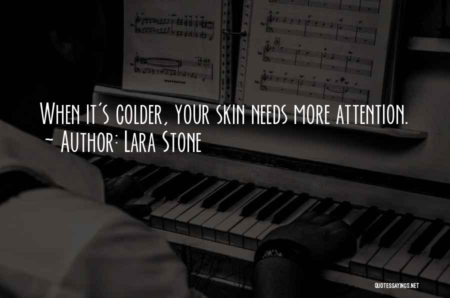 Lara Stone Quotes: When It's Colder, Your Skin Needs More Attention.