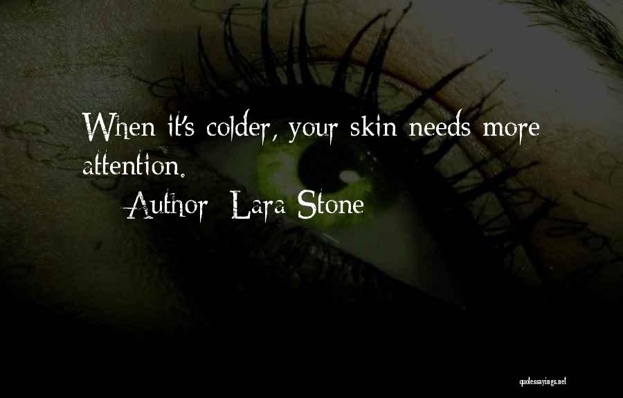 Lara Stone Quotes: When It's Colder, Your Skin Needs More Attention.