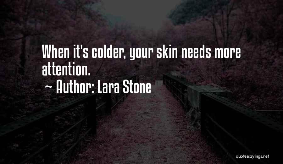 Lara Stone Quotes: When It's Colder, Your Skin Needs More Attention.