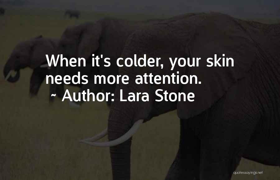 Lara Stone Quotes: When It's Colder, Your Skin Needs More Attention.