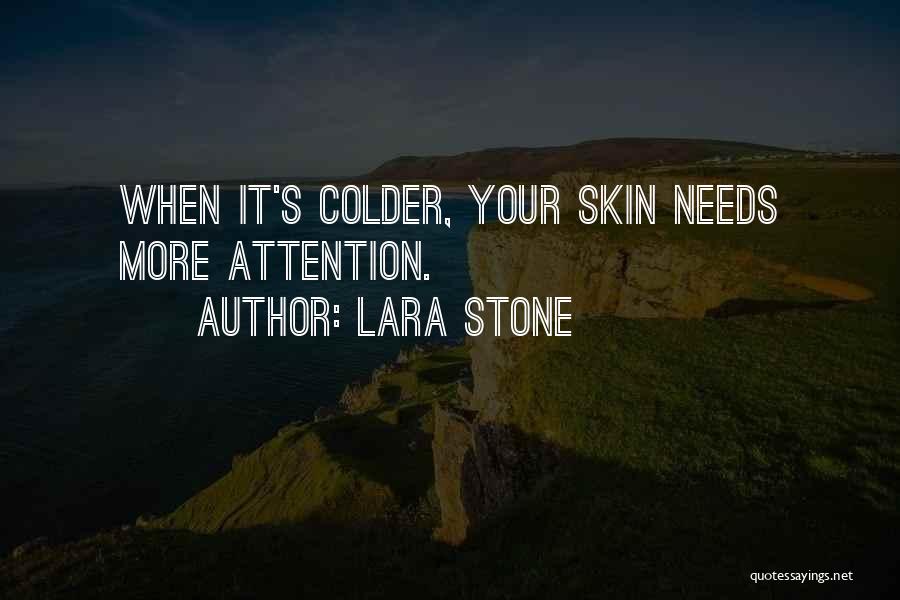 Lara Stone Quotes: When It's Colder, Your Skin Needs More Attention.