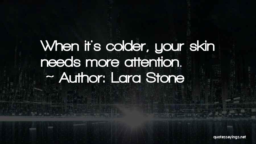 Lara Stone Quotes: When It's Colder, Your Skin Needs More Attention.