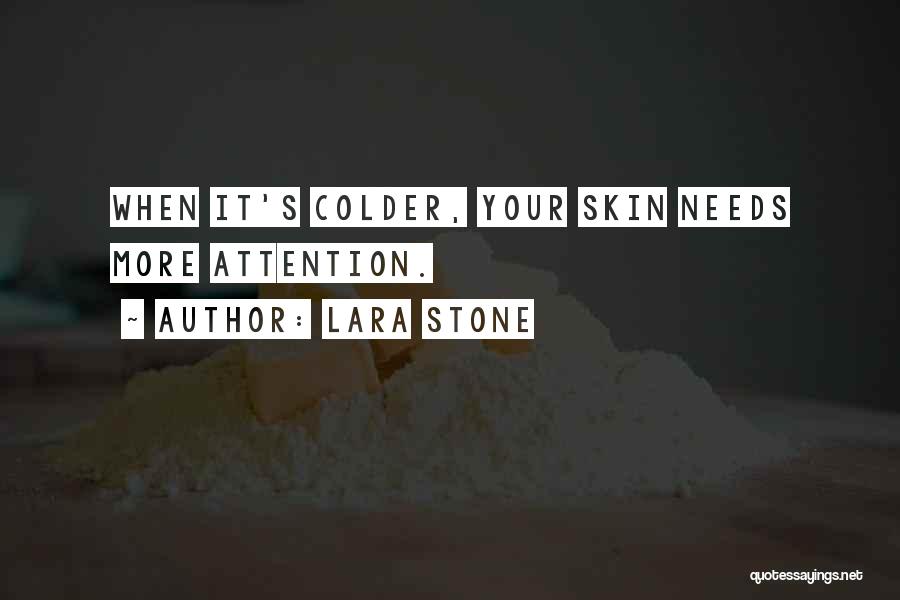 Lara Stone Quotes: When It's Colder, Your Skin Needs More Attention.